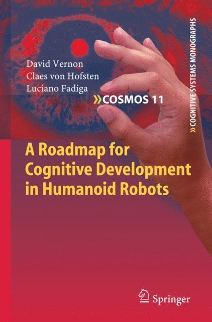 Luciano Fadiga, Claes von Hofsten, David Vernon - Roadmap for Cognitive Development in Humanoid Robots, E-bok