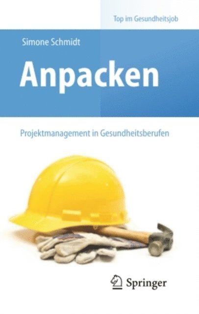 Simone Schmidt - Anpacken – Projektmanagement in Gesundheitsberufen, E-bok