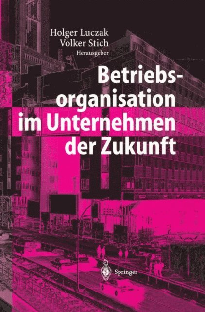 Volker Stich, Holger Luczak - Betriebsorganisation im Unternehmen der Zukunft, E-bok