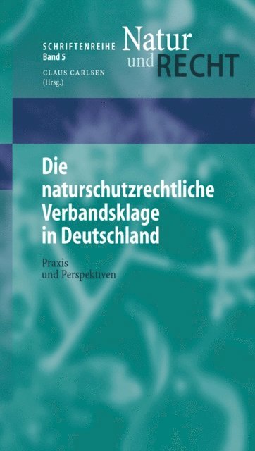 Marion Rosenbaum, Michael Zschiesche, Alexander Schmidt - Die naturschutzrechtliche Verbandsklage in Deutschland, E-bok