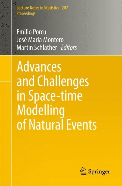 Martin Schlather, Jose-Maria Montero, Emilio Porcu - Advances and Challenges in Space-time Modelling of Natural Events, E-bok