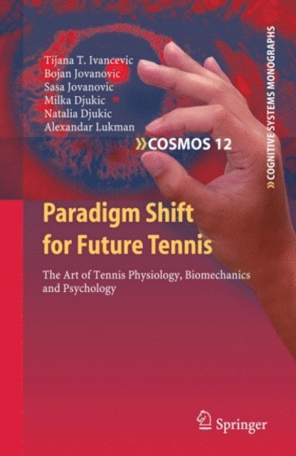 Alexandar Lukman, Natalia Djukic, Milka Djukic, Sasa Jovanovic, Bojan Jovanovic, Tijana T. Ivancevic - Paradigm Shift for Future Tennis, E-bok