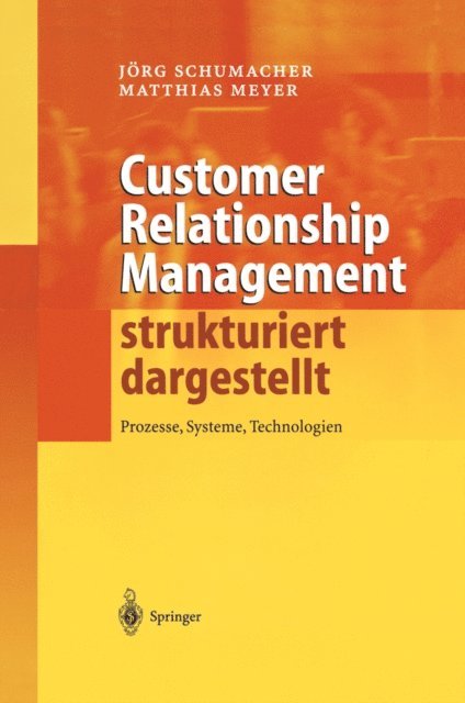 Matthias Meyer, Jorg Schumacher - Customer Relationship Management strukturiert dargestellt, E-bok