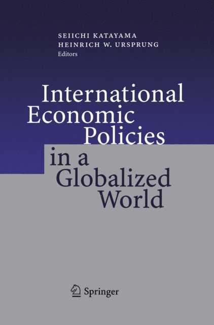 Heinrich W. Ursprung, Seiichi Katayama - International Economic Policies in a Globalized World, E-bok
