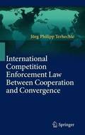 International Competition Enforcement Law Between Cooperation and Convergence