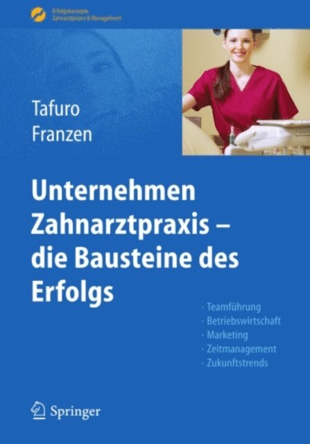 Nicole Franzen, Francesco Tafuro - Unternehmen Zahnarztpraxis - die Bausteine des Erfolgs, E-bok