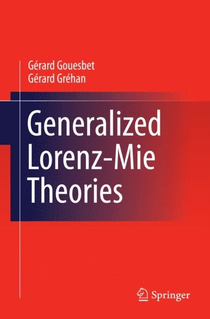 Gerard Grehan, Gerard Gouesbet - Generalized Lorenz-Mie Theories, E-bok. Tillgänglighet: Lägg i varukorg