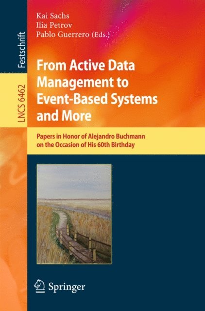 Pablo Guerrero, Ilia Petrov, Kai Sachs - From Active Data Management to Event-Based Systems and More, E-bok