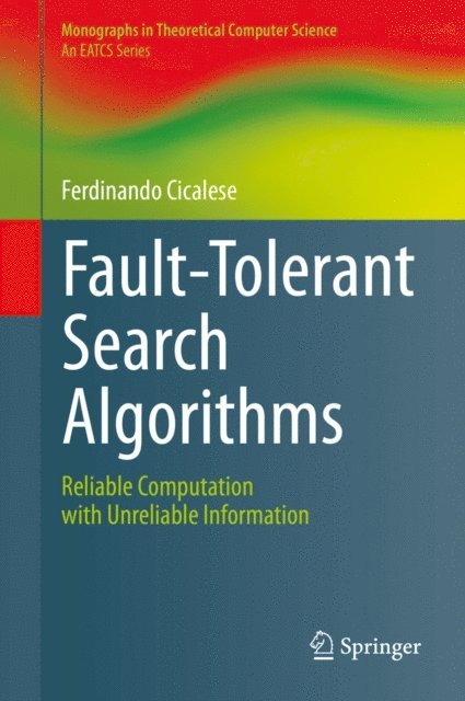 Ferdinando Cicalese - Fault-Tolerant Search Algorithms, E-bok