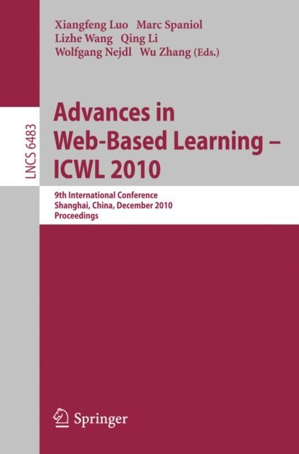 Wu Zhang, Wolfgang Nejdl, Qing Li, Lizhe Wang, Marc Spaniol, Xiangfeng Luo - Advances in Web-Based Learning - ICWL 2010, E-bok