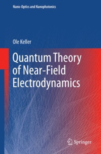 Ole Keller - Quantum Theory of Near-Field Electrodynamics, E-bok