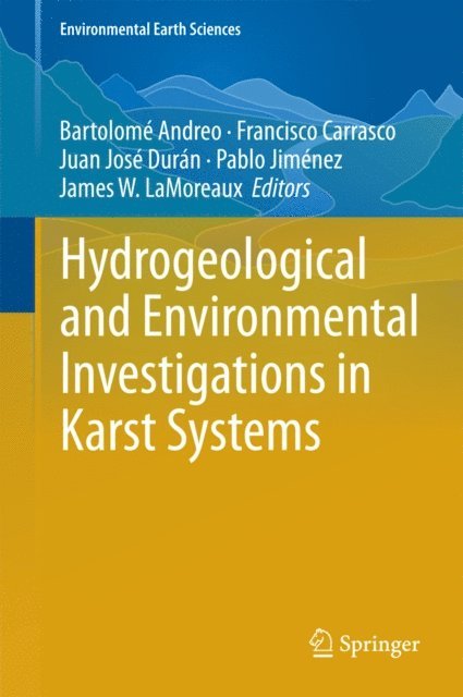 James W. LaMoreaux, Pablo Jimenez, Juan Jose Duran, Francisco Carrasco, Bartolome Andreo - Hydrogeological and Environmental Investigations in Karst Systems, E-bok