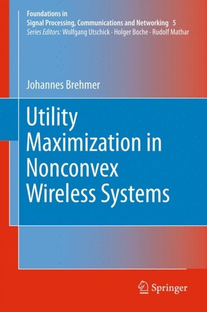 Johannes Brehmer - Utility Maximization in Nonconvex Wireless Systems, E-bok