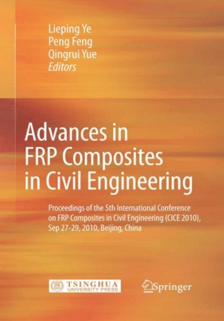 Qingrui Yue, Peng Feng, Lieping Ye - Advances in FRP Composites in Civil Engineering, E-bok