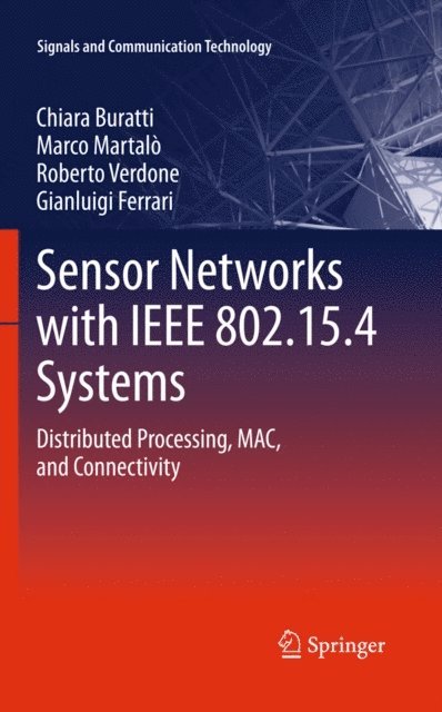 Gianluigi Ferrari, Roberto Verdone, Marco Martalo', Chiara Buratti - Sensor Networks with IEEE 802.15.4 Systems, E-bok