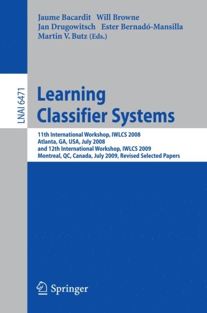 Martin V. Butz, Ester Bernado-Mansilla, Jan Drugowitsch, Will Browne, Jaume Bacardit - Learning Classifier Systems, E-bok
