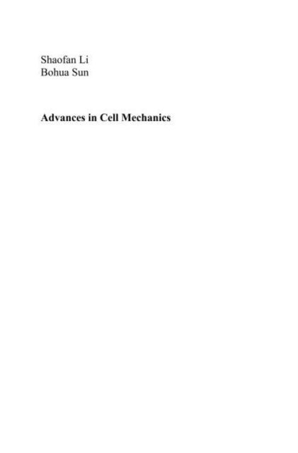 Bohua Sun, Shaofan Li - Advances in Cell Mechanics, E-bok
