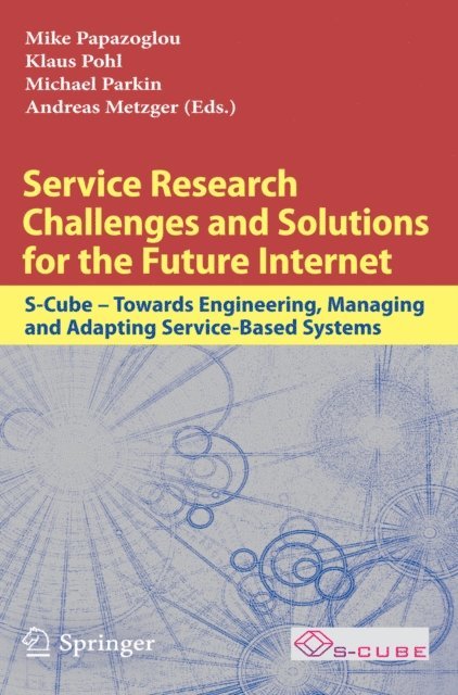 Andreas Metzger, Michael Parkin, Klaus Pohl, M. Papazoglou - Service Research Challenges and Solutions for the Future Internet, E-bok