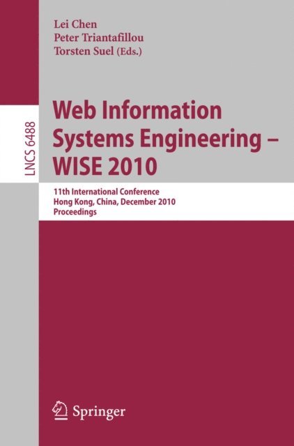 Torsten Suel, Peter Triantafillou, Lei Chen - Web Information Systems Engineering - WISE 2010, E-bok