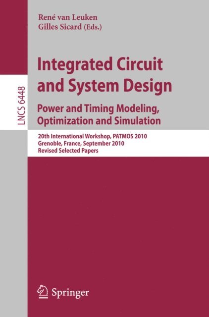 Gilles Sicard, Rene van Leuken - Integrated Circuit and System Design. Power and Timing Modeling, Optimization, and Simulation, E-bok