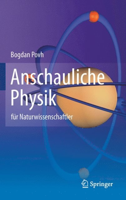 Bogdan Povh - Anschauliche Physik, E-bok