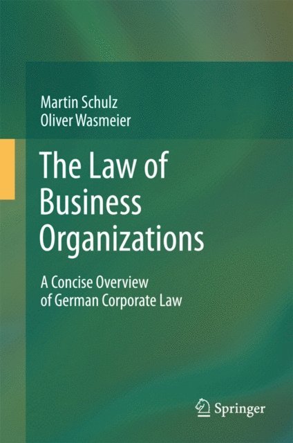 Oliver Wasmeier, Martin Schulz - Law of Business Organizations, E-bok