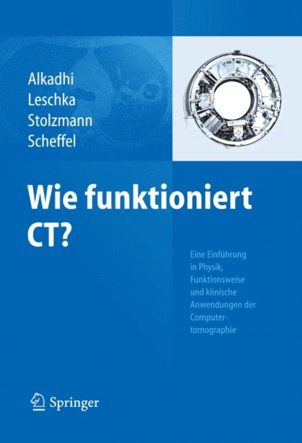 Hans Scheffel, Paul Stolzmann, Sebastian Leschka, Hatem Alkadhi - Wie funktioniert CT?, E-bok