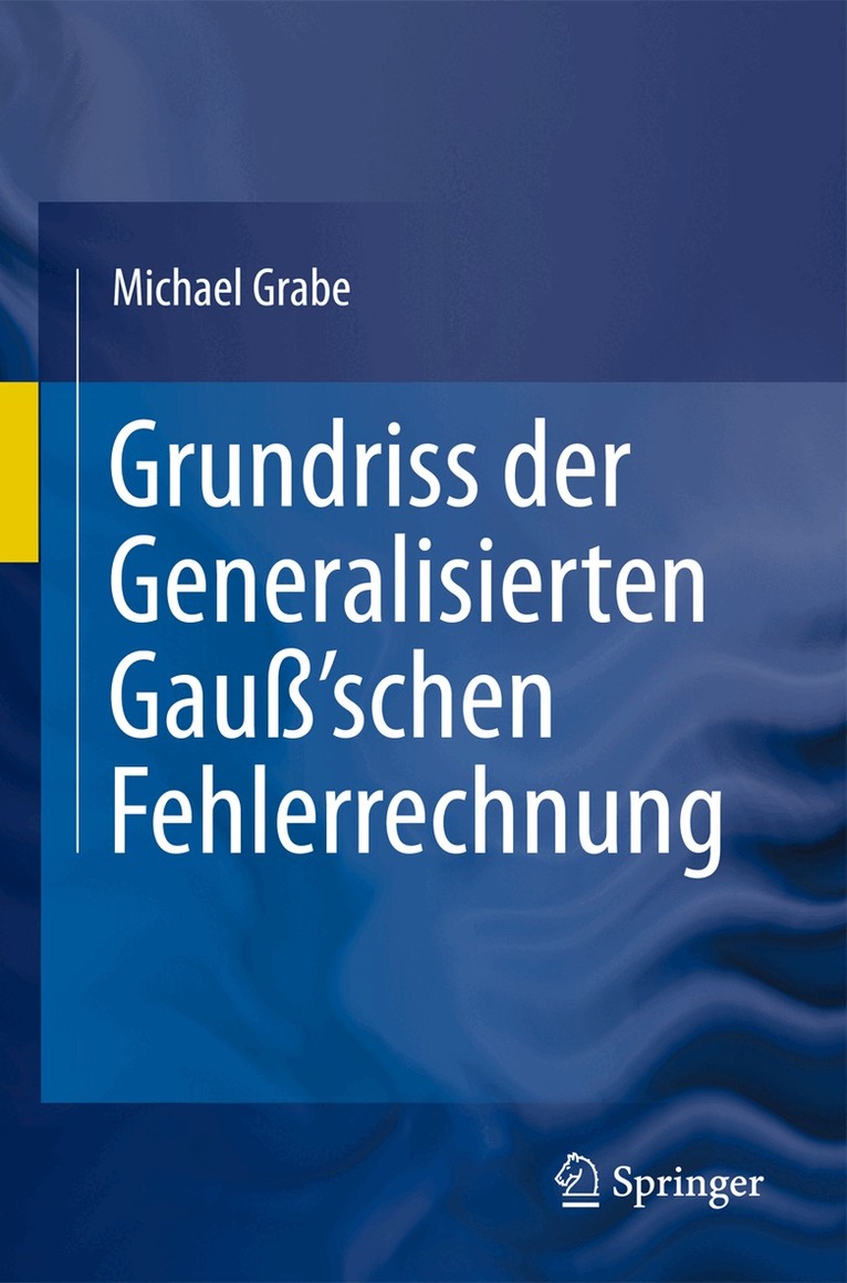 Michael Grabe - Grundriss der Generalisierten Gauß'schen Fehlerrechnung, Inbunden. Tillgänglighet: Lägg i varukorg