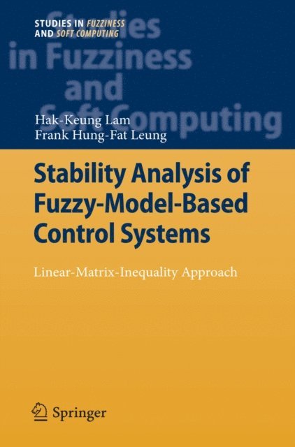 Allen Leung, Hak-Keung Lam - Stability Analysis of Fuzzy-Model-Based Control Systems, E-bok