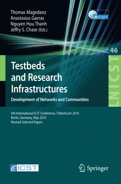 Jeffrey S. Chase, Huu Thanh Nguyen, Athanasius Gavras, Thomas Magedanz - Testbeds and Research Infrastructures, Development of Networks and Communities, E-bok