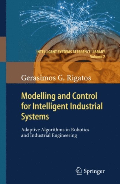 Gerasimos Rigatos - Modelling and Control for Intelligent Industrial Systems, E-bok