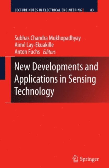Anton Fuchs, Aime Lay-Ekuakille, Subhas Chandra Mukhopadhyay - New Developments and Applications in Sensing Technology, E-bok