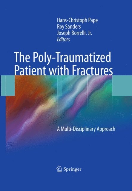 Joseph Borrelli, Jr., Roy Sanders, Hans-Christoph Pape - Poly-Traumatized Patient with Fractures, E-bok