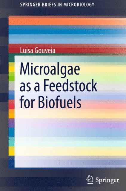 Luisa Gouveia - Microalgae as a Feedstock for Biofuels, E-bok