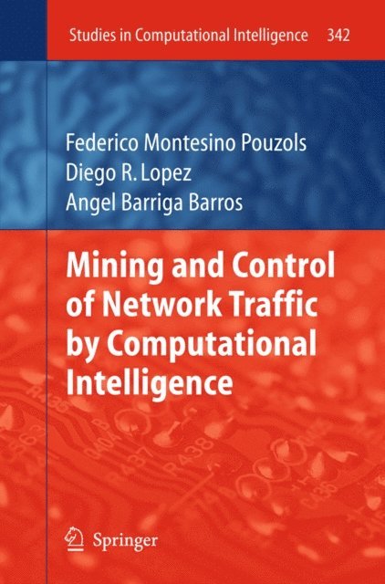 Joaquim Barros, Diego R. Lopez, Federico Montesino Pouzols - Mining and Control of Network Traffic by Computational Intelligence, E-bok