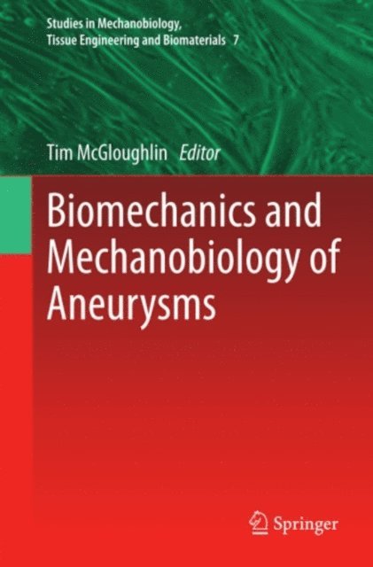 Tim McGloughlin - Biomechanics and Mechanobiology of Aneurysms, E-bok
