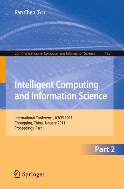 Ran Chen - Intelligent Computing and Information Science, E-bok