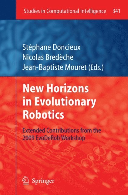 Jean-Baptiste Mouret, Nicolas Bredeche, Stephane Doncieux - New Horizons in Evolutionary Robotics, E-bok