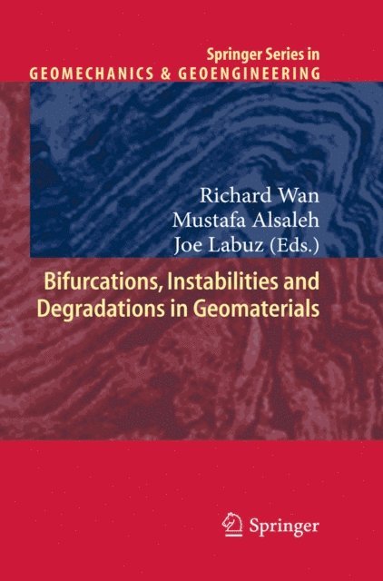 Joe Labuz, Mustafa Alsaleh, Richard Wan - Bifurcations, Instabilities and Degradations in Geomaterials, E-bok