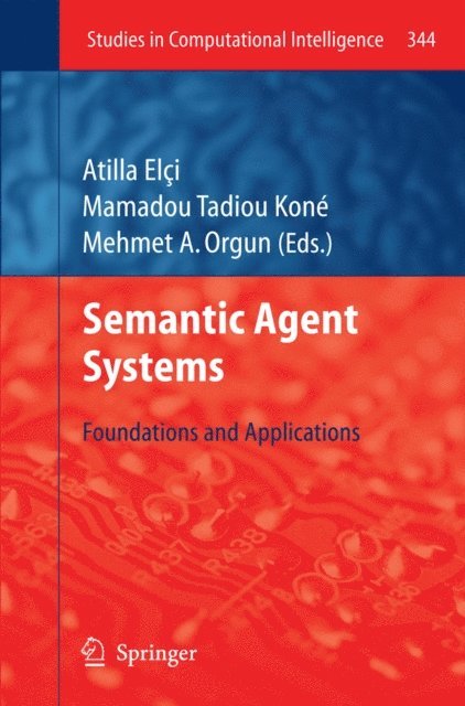 Mehmet A. Orgun, Mamadou Tadiou Kone, Atilla Elci - Semantic Agent Systems, E-bok