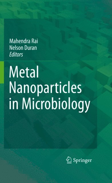 Nelson Duran, Mahendra Rai - Metal Nanoparticles in Microbiology, E-bok