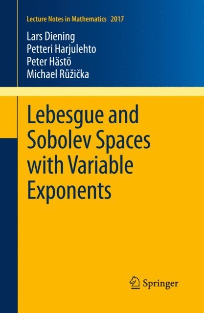 Michael Ruzicka, Peter Hasto, Petteri Harjulehto, Lars Diening - Lebesgue and Sobolev Spaces with Variable Exponents, E-bok