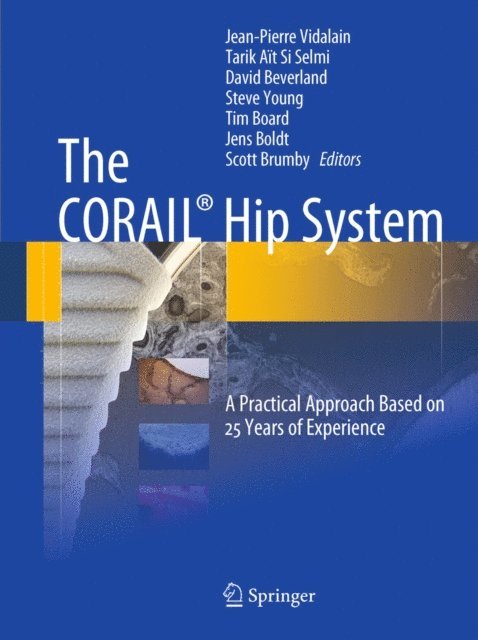 Scott Andrew Brumby, Jens G. Boldt, Tim Board, Steve Young, David Beverland, Tarik Ait Si Selmi, Jean-Pierre Vidalain - CORAIL(R) Hip System, E-bok