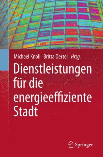 Britta Oertel, Michael Knoll - Dienstleistungen für die energieeffiziente Stadt, E-bok