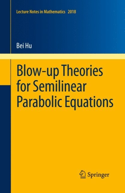 Bei Hu - Blow-up Theories for Semilinear Parabolic Equations, E-bok