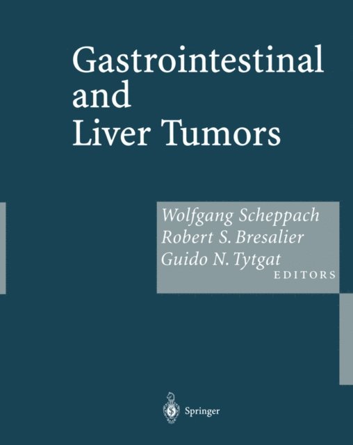 G.N.J. Tytgat, R.S. Bresalier, W. Scheppach - Gastrointestinal and Liver Tumors, E-bok
