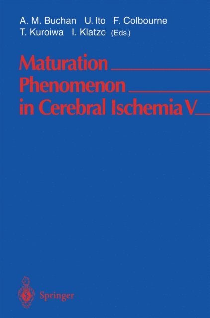 I. Klatzo, T. Kuroiwa, F. Colbourne, U. Ito, A.M. Buchan - Maturation Phenomenon in Cerebral Ischemia V, E-bok