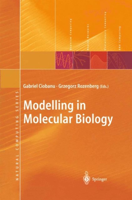 Grzegorz Rozenberg, Gabriel Ciobanu - Modelling in Molecular Biology, E-bok