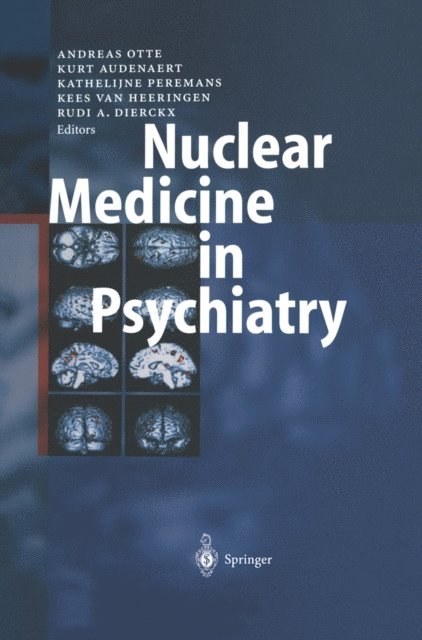 Rudi A. Dierckx, Kees van Heeringen, Kathelijne Peremans, Kurt Audenaert, Andreas Otte - Nuclear Medicine in Psychiatry, E-bok