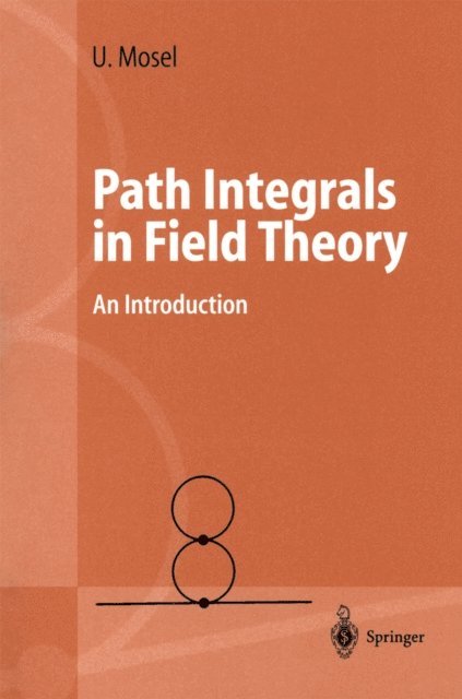 Ulrich Mosel - Path Integrals in Field Theory, E-bok